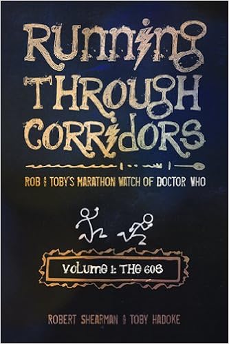 Running Through Corridors Volume 1 The 60s Rob And Tobys Marathon Watch Of Doctor Who By Robert Shearman