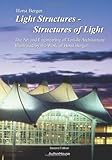 Light Structures - Structures of Light: The Art and Engineering of Tensile Architecture Illustrated by the Work of Horst Berger