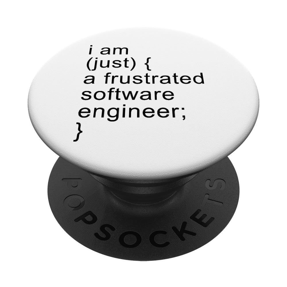 I Am Just A Frustrated Software Engineer - Funny Programming PopSockets Swappable PopGrip