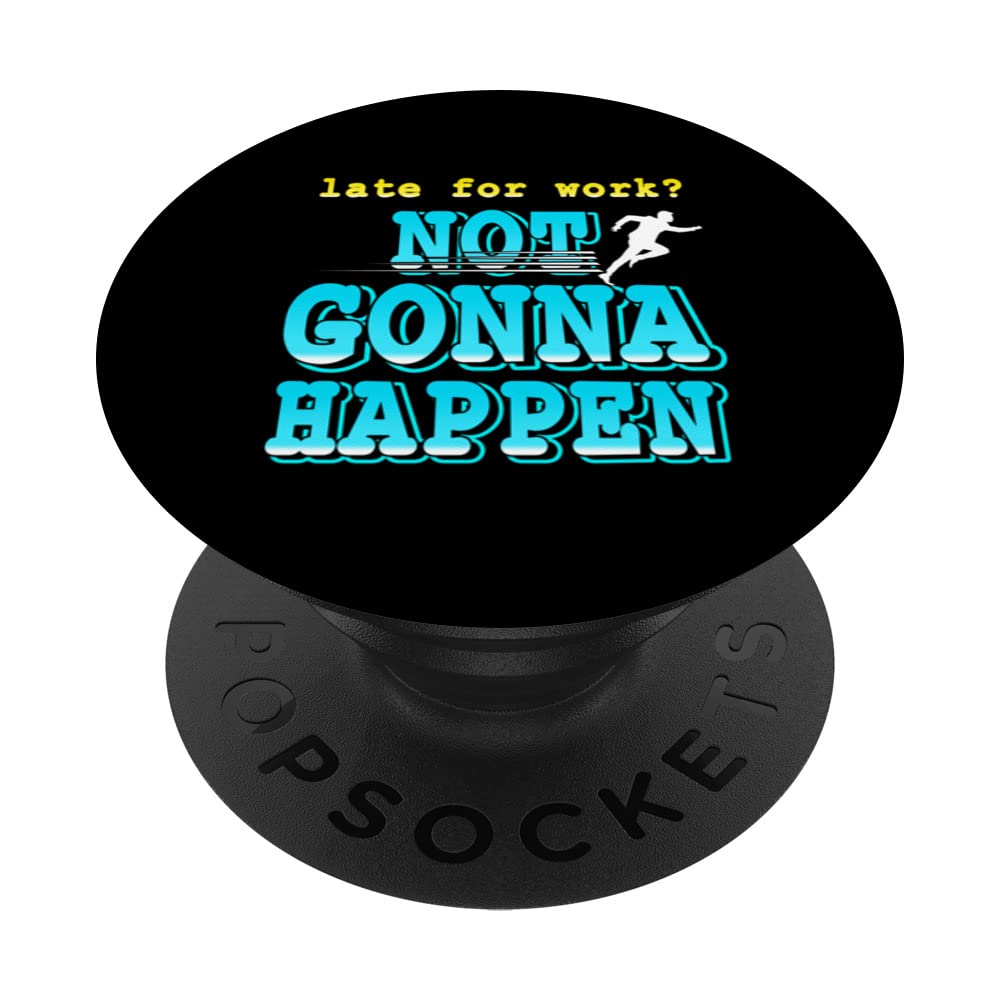Late For Work? Not Gonna Happen Retro Funny Present PopSockets Swappable PopGrip
