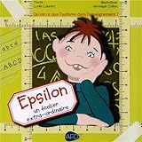 Epsilon, un écolier extra-ordinaire : Qu'est-ce que l'autisme à l'école ? by 