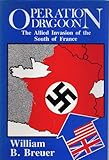 Front cover for the book Operation Dragoon: The Allied Invasion of the South of France by William B. Breuer