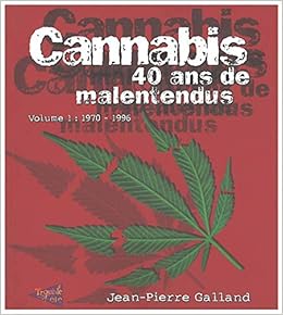Amazon Fr Cannabis 40 Ans De Malentendus Galland Jean Pierre Livres
