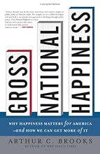 Gross National Happiness: Why Happiness Matters for America--and How We Can Get More of It