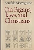 On Pagans, Jews, and Christians, Momigliano, Arnaldo D., 0819551732