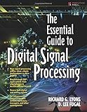 The Essential Guide to Digital Signal Processing (Essential Guide Series)