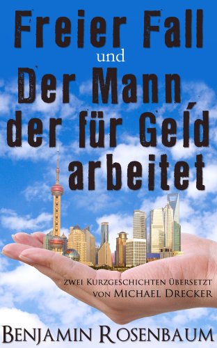 Freier Fall und Der Mann, der fÃ¼r Geld arbeitet (German Edition)