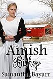 The Amish Bishop: Two Amish Suspense & Romance Novellas by Samantha Bayarr