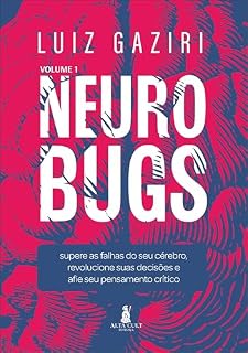 Livro Neurobugs: supere as falhas do seu cérebro, revolucione suas decisões e afie seu pensamento crítico