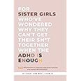 FOR SISTER GIRLS WHO'VE WONDERED THEY CAN'T GET THEIR SH*T TOGETHER WHEN THE ADHD IS ENOUGH: 143 AFFIRMATIONS TO IMPROVE EXEC