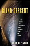 Blind Descent: The Quest to Discover the Deepest