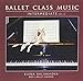 Ballet Class Music Vol. 2 Intermediate