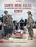 Sainte-Mere-Eglise: An American Sanctuary in Normandy 1944-1948 by 