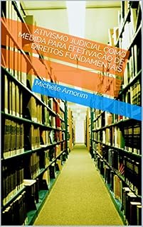 Livro ATIVISMO JUDICIAL COMO MEDIDA PARA EFETIVAÇÃO DE DIREITOS FUNDAMENTAIS