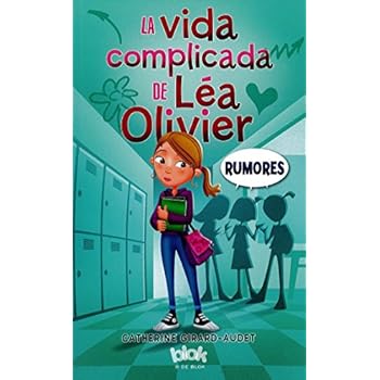 La vida complicada de Léa Olivier 2. Rumores (ESCRITURA DESATADA) La vida complicada de Léa Olivier 2. Rumores (ESCRITURA DESATADA)
