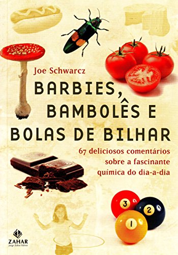 Baixar Barbies Bamboles E Bolas De Bilhar 67 Deliciosos Comentarios Sobre A Fascinante Quimica Do Dia A Dia Colecao Ciencia Da Vida Comum Pdf Joe Schwarcz Dupdefilaw
