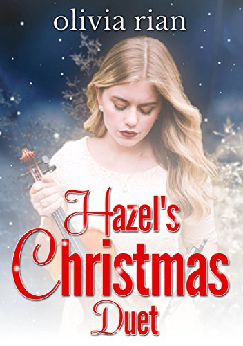 Hazel's Christmas Duet (Holiday Haven Novellas Book 1) by [Rian, Olivia]