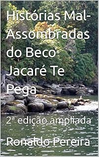 Livro Histórias Mal-Assombradas do Beco Jacaré Te Pega: 2ª edição ampliada
