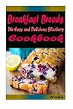Breakfast Breads:Healthy and Easy Homemade for Your Best Friend by Heviz's