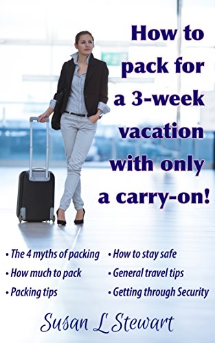 How to pack for a 3-week vacation with only a carry-on