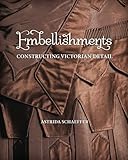 Embellishments: Constructing Victorian Detail by