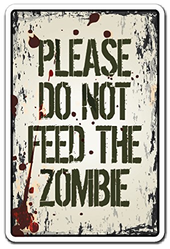 DO NOT Feed The Zombie Sign Apocalypse Zombie Food Warning | Indoor/Outdoor | 14