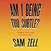 Am I Being Too Subtle?: The Adventures of a Business Maverick by Sam Zell, Penguin Audio