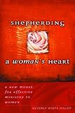 Shepherding A Woman's Heart: A New Model for Effective Ministry to Women