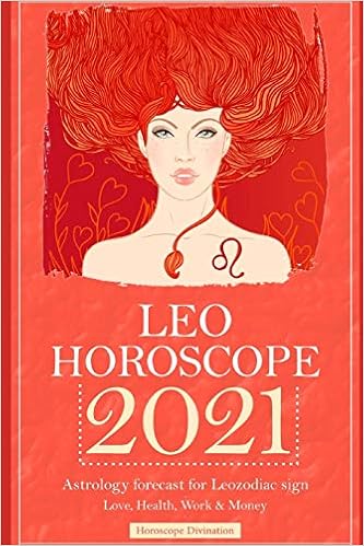Leo Horoscope 2021 Astrology Forecast For Leo Zodiac Sign Love Health Work Money Divination Horoscope 9798644707270 Amazon Com Books