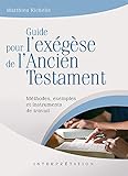 Guide pour l'exégèse de l'Ancien Testament : Méthodes, exemples et instruments de travail by