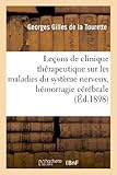 Image de Leçons de clinique thérapeutique sur les maladies du système nerveux, hémorragie cérébrale (Sciences) (French Edition)