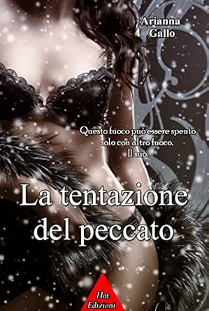 La Tentazione Del Peccato Italian Edition Kindle Edition By Gallo Arianna Literature Fiction Kindle Ebooks Amazon Com