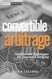 Convertible Arbitrage: Insights and Techniques for Successful Hedging (Wiley Finance)