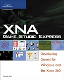 XNA Game Studio Express: Developing Games for Windows and the Xbox 360 by Joseph Hall