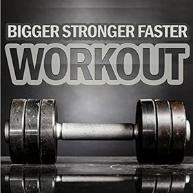 Amazon.com: Bigger Stronger Faster Workout: Various artists: MP3 Downloads