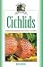 Cichlids: Understanding Angelfish, Oscars, Discus, and Others (Fish Keeping Made Easy)
