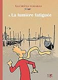 Enquêtes sur Dieu - Les indices pensables, Tome 4 : La lumière fatiguée : Et autres fausses croya by