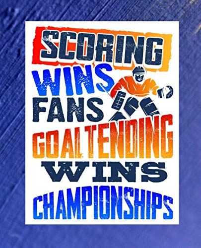D.o.w.n.l.o.a.d Scoring Wins Fans Goaltending Wins Games: Hockey Lover Composition Notebook or Journal - Wide Ruled [Z.I.P]