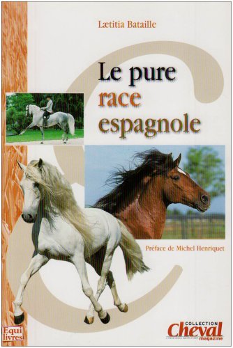 Le pure race espagnole by BATAILLE LAETITIA EQUILIVRES 2001 EPUISE (Paperback)