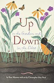 Up in the Garden and Down in the Dirt: (Nature Book for Kids, Gardening and Vegetable Planting, Outdoor Nature