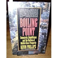 Boiling Point: Democrats, Republicans, and the Decline of Middle-Class Prosperity