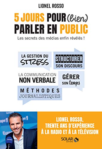 5 jours pour (bien) parler en public - Les secrets des médias enfin révélés ! (French Edition) by LIONEL ROSSO