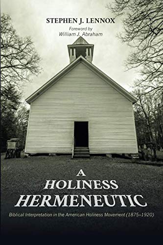 A Holiness Hermeneutic by Stephen J. Lennox