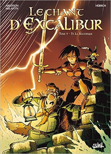 Amazon Fr Le Chant D Excalibur T05 Ys La Magnifique Arleston Christophe Melanyn Hubsch Eric Lebreton Nolwenn Livres