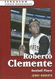 Roberto Clemente: Baseball Player (Ferguson Career Biographies)**OUT OF PRINT** by 