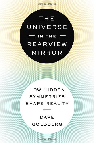 The Universe in the Rearview Mirror: How Hidden Symmetries Shape Reality