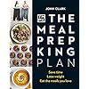 The Meal Prep King Plan: Save time. Lose weight. Eat the meals you love