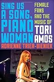 Adrienne Trier-Bieniek, "Sing Us a Song, Piano Woman: Female Fans and the Music of Tori Amos" (The Scarecrow Press, 2013)