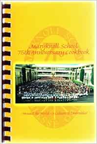 Maryknoll School 75th Anniversary Coobook, Hawaii: Maryknoll School Maryknoll School 75th Anniversary Coobook, Hawaii: Maryknoll School