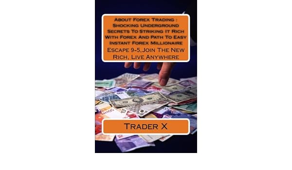 About Forex Trading Shocking Underground Secrets To Striking It - 